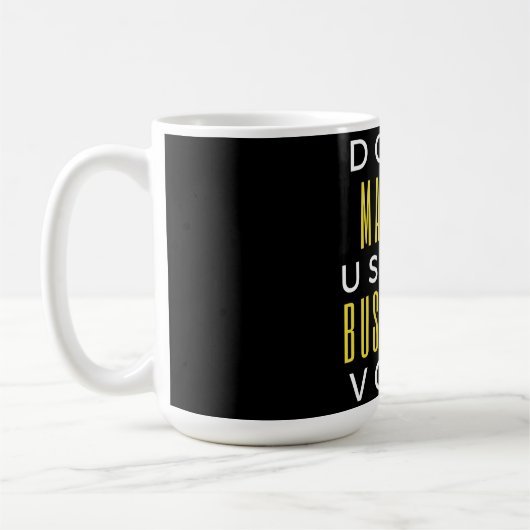 Don't Make Me Use My Bus Driver Voice Kaffeetasse (Links)