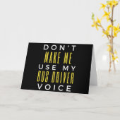 Don't Make Me Use My Bus Driver Voice Karte (Gelbe Blume)
