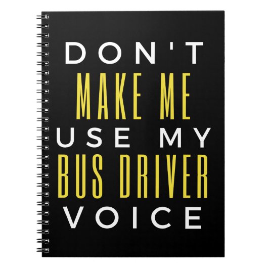 Don't Make Me Use My Bus Driver Voice Notizblock (Vorderseite)
