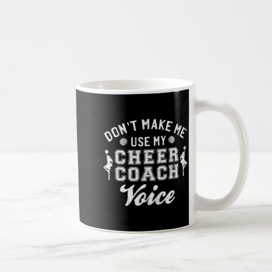 Don't Make Me Use My Cheer Coach Voice Funny Cheer Kaffeetasse (Rechts)