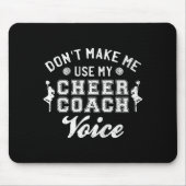Don't Make Me Use My Cheer Coach Voice Funny Cheer Mousepad (Vorne)