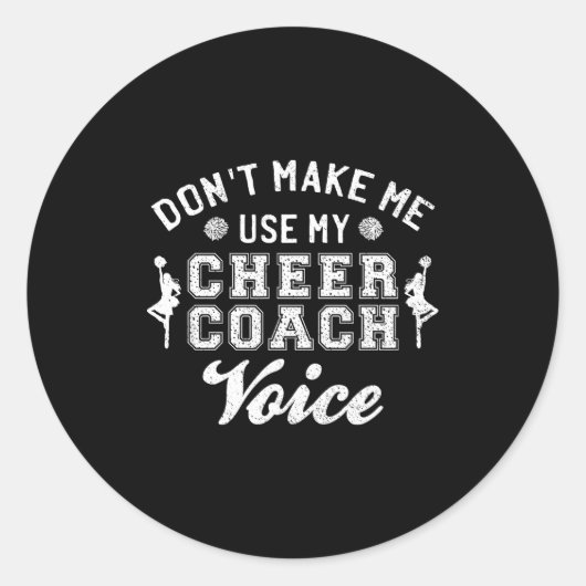 Don't Make Me Use My Cheer Coach Voice Funny Cheer Runder Aufkleber (Vorderseite)