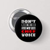 Don't Make Me Use My Chef Voice - Funny Chef Women Button (Vorne & Hinten)