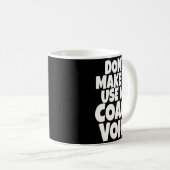 Dont Make Me Use My Coach Voice Lead Mentor Coachi Kaffeetasse (VorderseiteRechts)