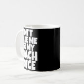 Dont Make Me Use My Coach Voice Lead Mentor Coachi Kaffeetasse (Vorderseite Links)