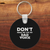 Don't Make Me Use My Dad Voice Funny Fathers Day Q Schlüsselanhänger (Vorderseite)