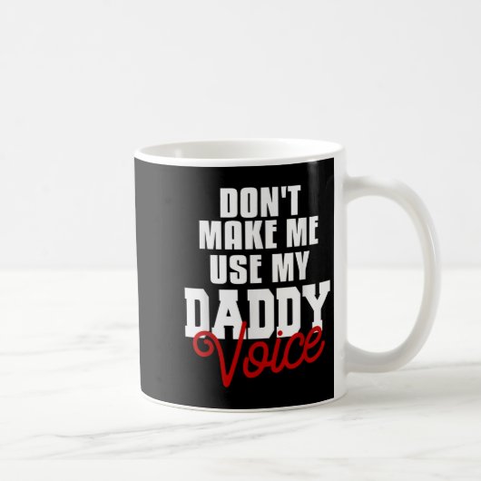 Don't Make Me Use My Daddy Voice Funny Lgbt Gay Pr Kaffeetasse (Rechts)