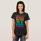 Don't Make Me Use My Daddy Voice  Gay Pride Lgbtq T-Shirt (Vorne ganz)