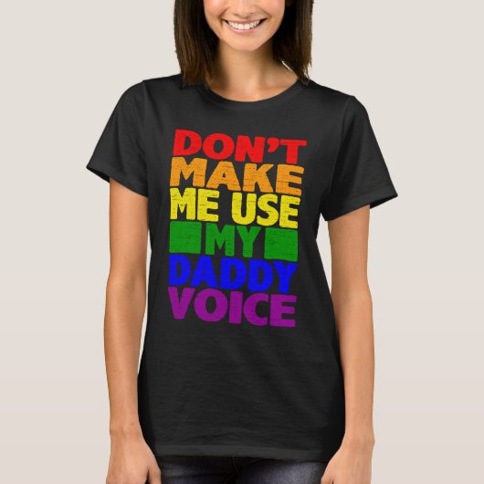 Don't Make Me Use My Daddy Voice  Gay Pride Lgbtq  T-Shirt (Vorderseite)