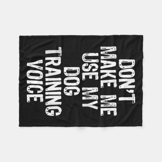 Don't Make Me Use My Dog Training Voice Trainer Fu Fleecedecke (Vorderseite (Horizontal))