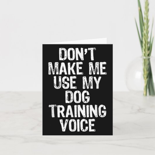 Don't Make Me Use My Dog Training Voice Trainer Fu Karte (Vorderseite)