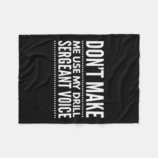 Don't Make Me Use My Drill Sergeant Voice Gift Fleecedecke (Vorderseite (Horizontal))