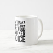 Don't Make Me Use My Fast Food Worker Voice Kaffeetasse (VorderseiteRechts)