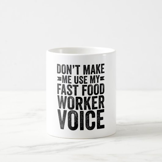 Don't Make Me Use My Fast Food Worker Voice Kaffeetasse (Mittel)