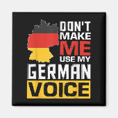 Don't Make Me Use My German Voice Funny Germany De Magnet (Vorne)