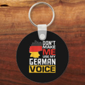 Don't Make Me Use My German Voice Funny Germany De Schlüsselanhänger (Vorderseite)