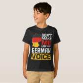Don't Make Me Use My German Voice Funny Germany De T-Shirt (Vorne ganz)