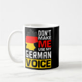 Dont Make Me Use My German Voice Germany Deutsc _1 Kaffeetasse (Links)