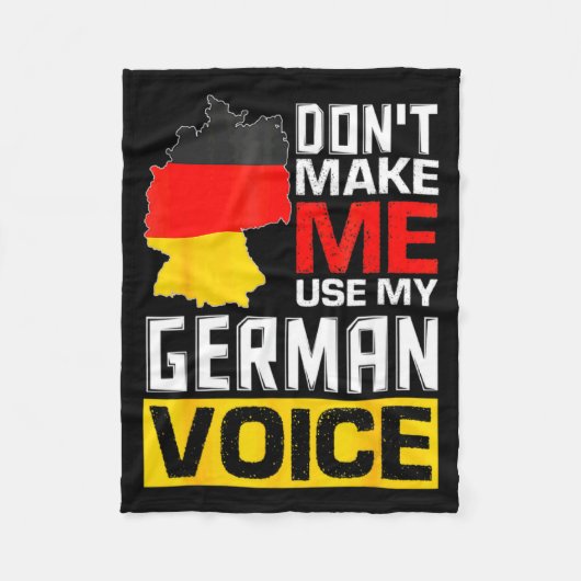 Dont Make Me Use My German Voice Germany Deutsc  Fleecedecke (Vorderseite)