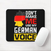 Dont Make Me Use My German Voice Germany Deutsc Mousepad (Mit Mouse)