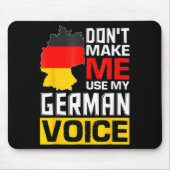 Dont Make Me Use My German Voice Germany Deutsc  Mousepad (Vorne)