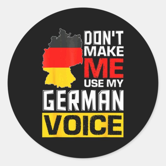 Dont Make Me Use My German Voice Germany Deutsc Runder Aufkleber (Vorderseite)