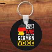 Dont Make Me Use My German Voice Germany Deutsc  Schlüsselanhänger (Vorderseite)