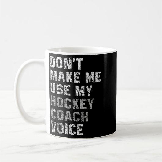 Don't Make Me Use My Hockey Coach Voice Shirt Sarc Kaffeetasse (Links)
