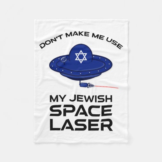 Dont Make Me Use My Jewish Space Laser  Fleecedecke (Vorderseite)