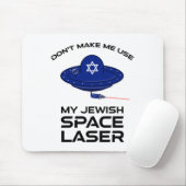 Dont Make Me Use My Jewish Space Laser  Mousepad (Mit Mouse)