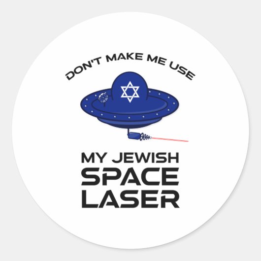 Dont Make Me Use My Jewish Space Laser Runder Aufkleber (Vorderseite)