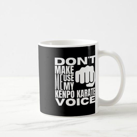 Don't Make Me Use My Kenpo Karate Voice Funny Amer Kaffeetasse (Rechts)