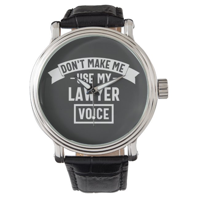 Don't make me use my lawyer voice armbanduhr (Vorderseite)
