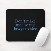 Dont Make Me Use My Lawyer Voice Shirt Gift Lawyer Mousepad (Mit Mouse)