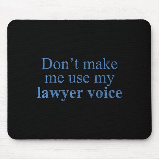 Dont Make Me Use My Lawyer Voice Shirt Gift Lawyer Mousepad (Vorne)