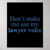 Dont Make Me Use My Lawyer Voice Shirt Gift Lawyer Poster (Vorne)