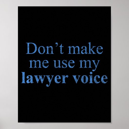 Dont Make Me Use My Lawyer Voice Shirt Gift Lawyer Poster (Vorne)