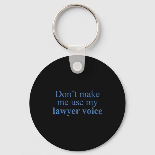 Dont Make Me Use My Lawyer Voice Shirt Gift Lawyer Schlüsselanhänger (Vorderseite)