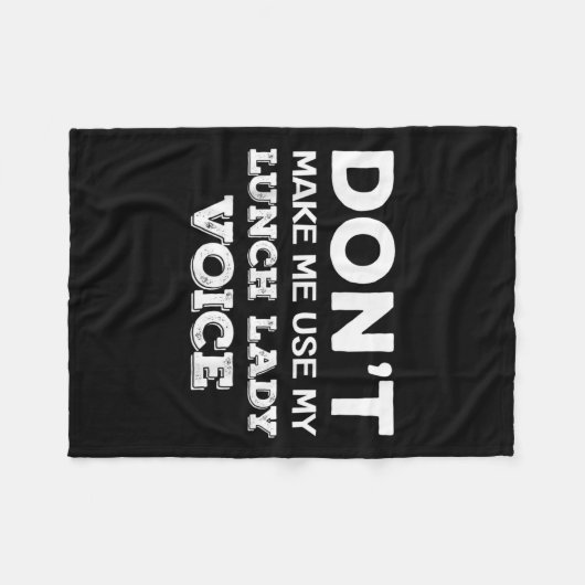 Dont Make Me Use My Lunch Lady Voice Funny Mothers Fleecedecke (Vorderseite (Horizontal))