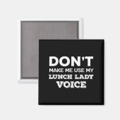 Dont Make Me Use My Lunch Lady Voice Funny Mothers Magnet (Vorderseite/Rückseite)