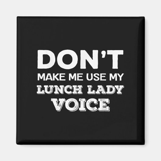 Dont Make Me Use My Lunch Lady Voice Funny Mothers Magnet (Vorne)
