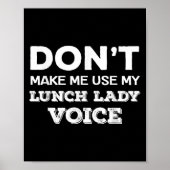 Dont Make Me Use My Lunch Lady Voice Funny Mothers Poster (Vorne)