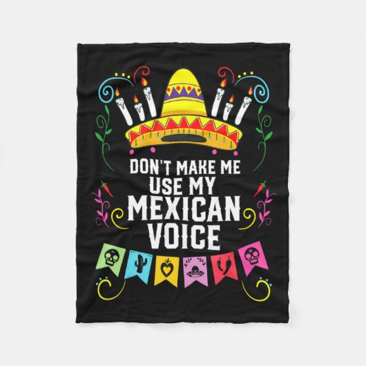 Dont Make Me Use My Mexican Voice Mexico Pride  Fleecedecke (Vorderseite)