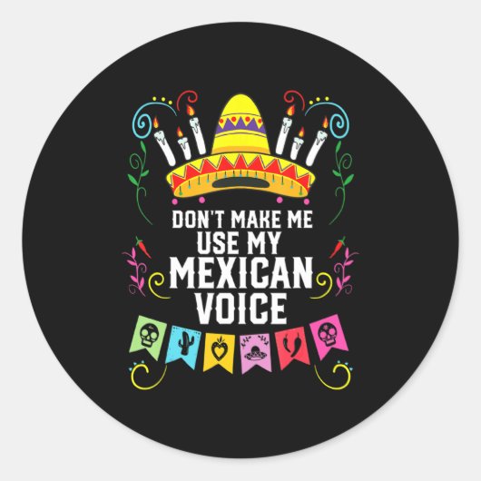 Dont Make Me Use My Mexican Voice Mexico Pride  Runder Aufkleber (Vorderseite)