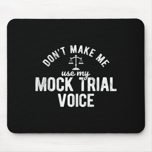 Don't Make Me Use My Mock Trial Voice Lawyer Mousepad (Vorne)