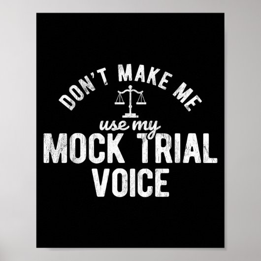 Don't Make Me Use My Mock Trial Voice Lawyer Poster (Vorne)