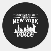 Don't Make Me Use My New York Voice Funny  Runder Aufkleber (Vorderseite)