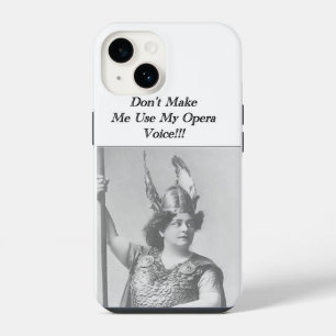 Don't Make me use my Opera voice  iPhone 14 Hülle
