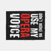 Don't Make Me Use My Opera Voice Opera Singer  Fleecedecke (Vorderseite (Horizontal))