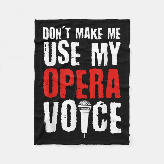 Don't Make Me Use My Opera Voice Opera Singer  Fleecedecke (Vorderseite)